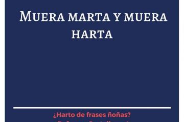 Muera Marta, muera harta.