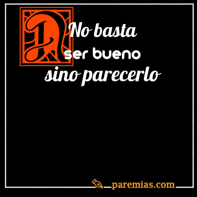 No basta ser bueno, sino parecerlo. Conocer el Castellano