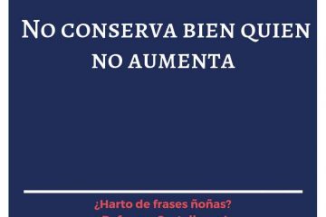 No conserva quien no aumenta.