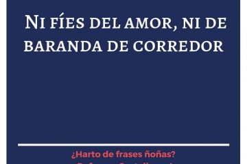 No fíes del amor ni de la baranda del corredor.