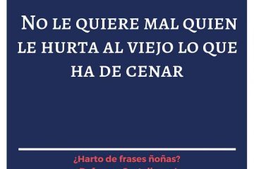 No le quiere mal quien le hurta al viejo lo que ha de cenar.