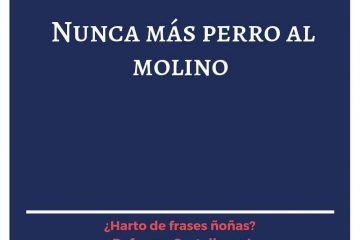 Nunca más perro al molino.