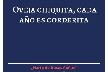 Oveja chiquita, cada año es corderita.