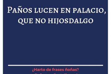 Paños lucen en palacio, que no hijosdalgo.