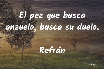 Pez que busca el anzuelo, busca su duelo, (El)