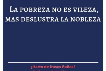 Pobreza no es vileza, mas deslustra la nobleza, (La)