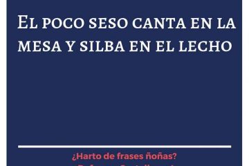 Poco seso, canta en la mesa y silba en el lecho, (El)