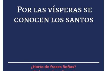 Por las vísperas se conoce el disanto.