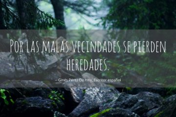 Por malas vecindades se pierden heredades.