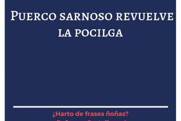 Puerco sarnoso revuelve la pocilga, (El)