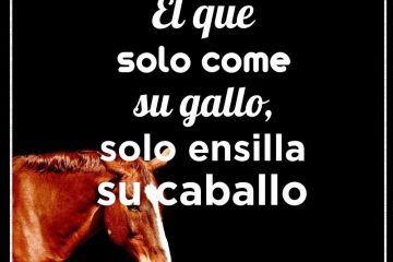 Que solo come su gallo, solo ensilla su caballo, (El)