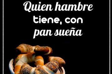 Que tiene hambre, con pan sueña, (El)