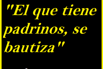 Que tiene padrinos, se bautiza, (El)