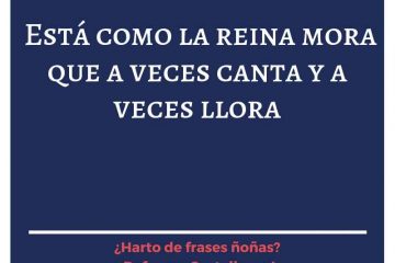 Quien a la orilla del río mora, unas veces canta y otras llora.