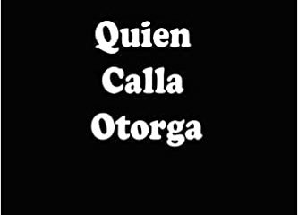 Quien calla, otorga.