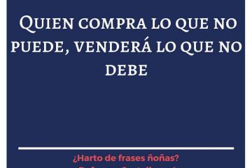 Quien compra lo que no puede, venderá lo que no debe.