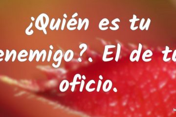 ¿Quién es tu enemigo? El de tu oficio.