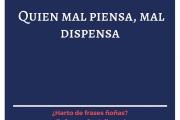 Quien mal piensa, mal tenga.