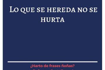 Quien no roba ni hereda, no se rebuja en seda.