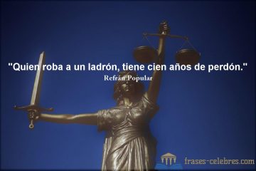 Quien roba a un ladrón, tiene cien años de perdón.