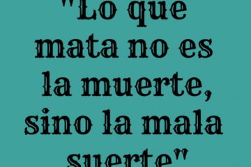Quien tiene mala suerte, ni en la vida ni en la muerte.