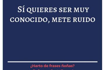 ¿Quieres ser muy conocido? Mete ruido.