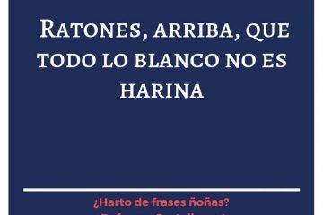 Ratones, arriba, que no todo lo blanco es harina.