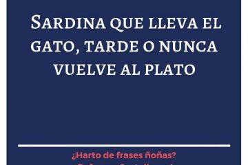 Sardina que lleva el gato, tarde o nunca vuelve al plato.