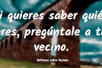 Si quieres saber quién eres, pregúntalo a tu vecino.