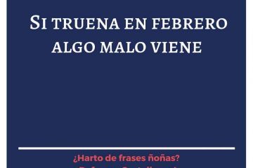 Si truena en febrero, algo malo viene.
