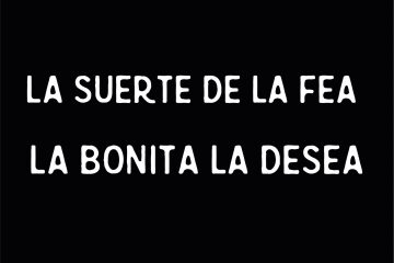 Suerte de la fea, la bonita la desea, (La)