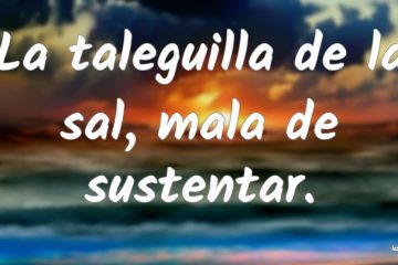 Taleguilla de la sal, mala es de sustentar, (La)