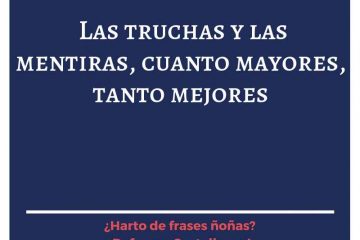 Truchas y las mentiras, cuanto mayores, tanto mejores, (Las)