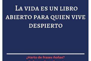 Vida es gran libro abierto para el que vive despierto, (La)