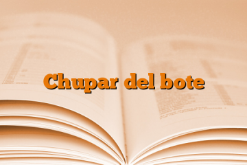 Chupar del bote