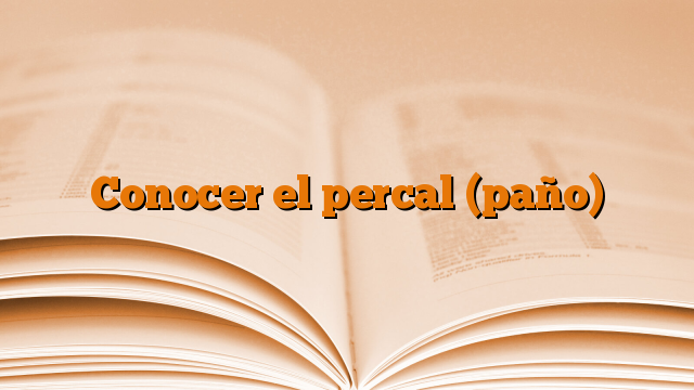 Conocer el percal (paño)