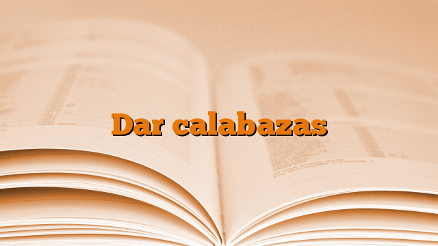 Dar calabazas