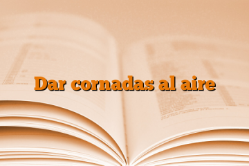 Dar cornadas al aire