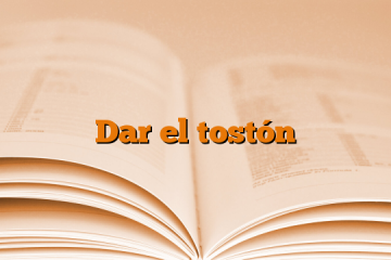 Dar el tostón