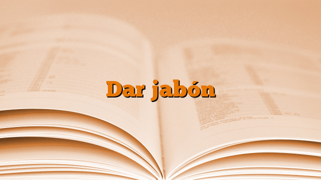 Dar jabón