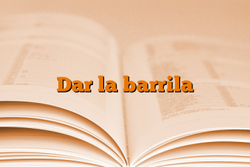 Dar la barrila