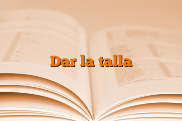 Dar la talla