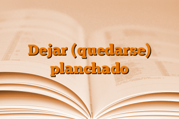 Dejar (quedarse) planchado