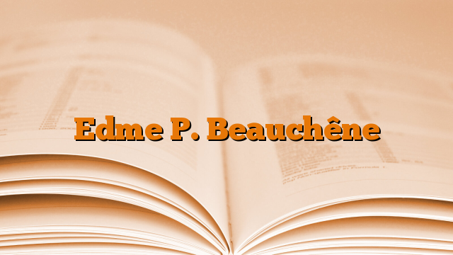 Edme P. Beauchêne