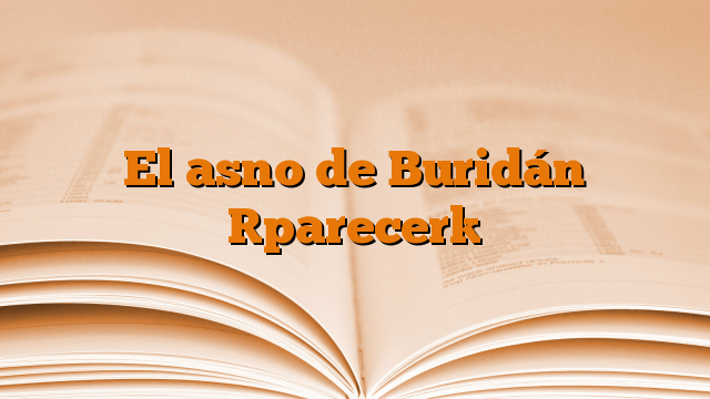 El asno de Buridán [parecer]