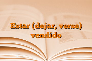 Estar (dejar, verse) vendido