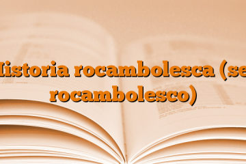 Historia rocambolesca (ser rocambolesco)