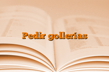 Pedir gollerías