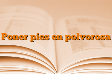 Poner pies en polvorosa