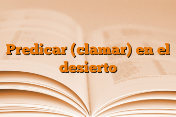 Predicar (clamar) en el desierto